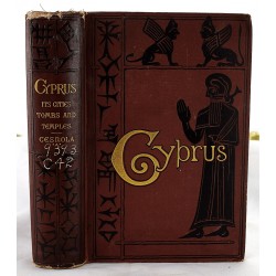 Cyprus: Its Ancient Cities, Tombs, and Temples. A Narrative of Researches and Excavations During Ten Years' Residence in That Island